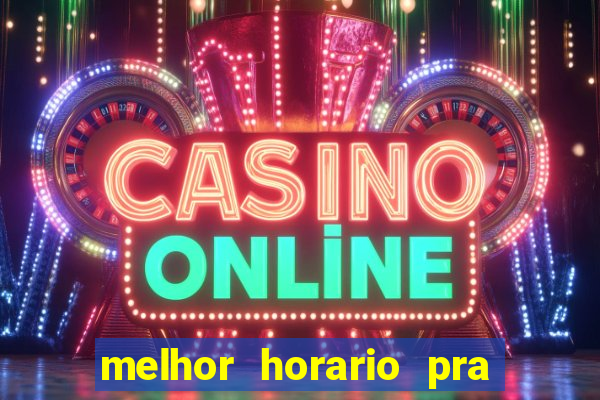 melhor horario pra jogar fortune tiger